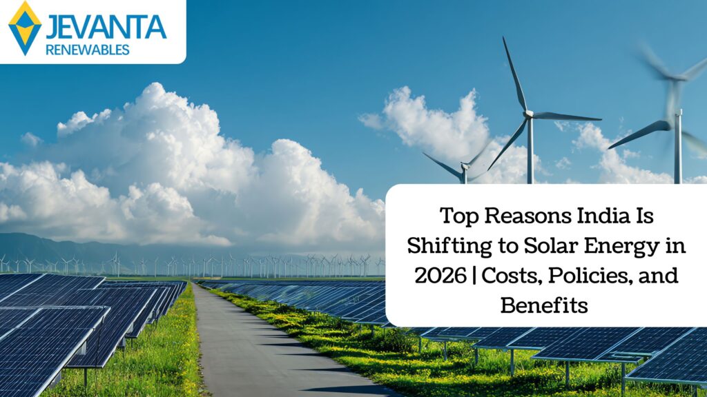 Top Reasons India Is Shifting to Solar Energy in 2026 Costs, Policies, and Benefits